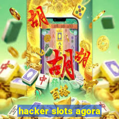 hacker slots agora